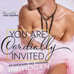 You Are Cordially Invited by Jay Hogan