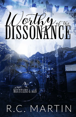 Worthy of the Dissonance by R.C. Martin