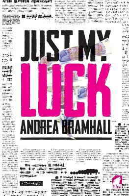 Just My Luck by Andrea Bramhall