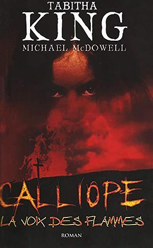 Calliope: La Voix Des Flammes by Tabitha King, Michael McDowell