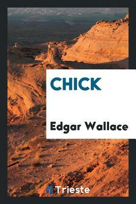 Chick by Edgar Wallace