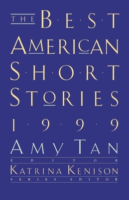 The Best American Short Stories 1999 by Katrina Kenison, Amy Tan