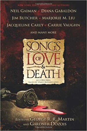 Songs of Love and Death: All-Original Tales of Star-Crossed Love by George R.R. Martin, Gardner Dozois