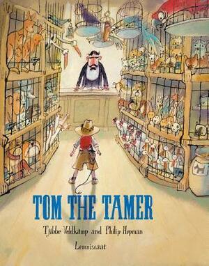 Tom the Tamer by Tjibbe Veldkamp, Philip Hopman