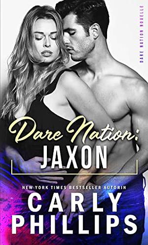 Dare Nation: Jaxon by Carly Phillips