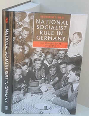 National Socialist Rule in Germany by Norbert Frei