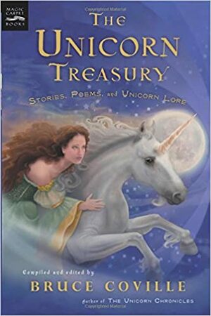 The Unicorn Treasury: Stories, Poems, and Unicorn Lore by Bruce Coville