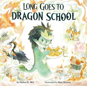 Long Goes to Dragon School by Helen H. Wu, Mae Besom