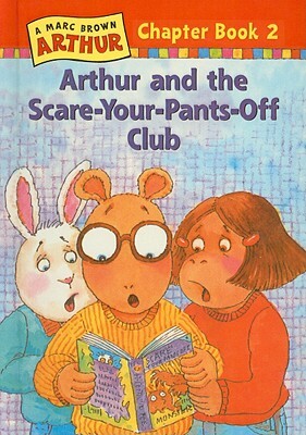 Arthur and the Scare-Your-Pants-Off Club by Marc Tolon Brown