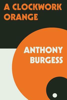 A clockwork orange by Anthony Burgess