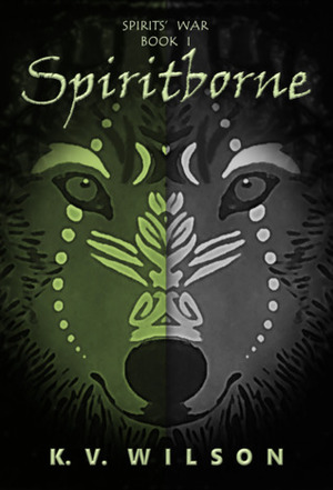 Spiritborne (Spirits' War, #1) by K.V. Wilson