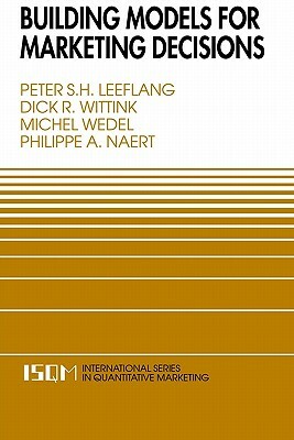 Building Models for Marketing Decisions by Peter S. H. Leeflang, Michel Wedel, Dick R. Wittink