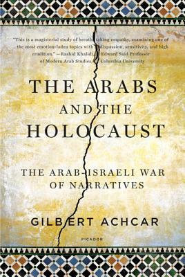 Arabs and the Holocaust: The Arab-Israeli War of Narratives by Gilbert Achcar