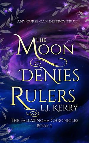 The Moon Denies Rulers by L.J. Kerry