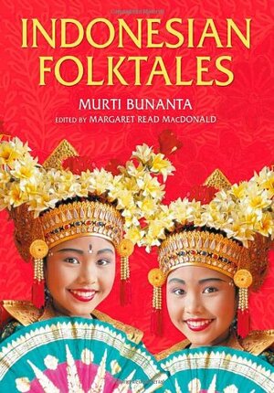 Indonesian Folktales by Murti Bunanta, Margaret Read MacDonald