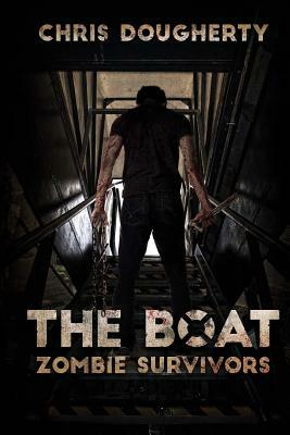 The Boat: Zombie Survivors by Chris Dougherty