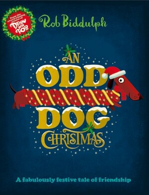 An Odd Dog Christmas by Rob Biddulph