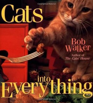 Cats Into Everything by Bob Walker