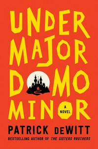 Undermajordomo Minor by Patrick deWitt