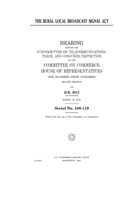 The Rural Local Broadcast Signal Act by Committee on Commerce (house), United States Congress, United States House of Representatives