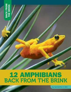12 Amphibians Back from the Brink by Samantha S. Bell
