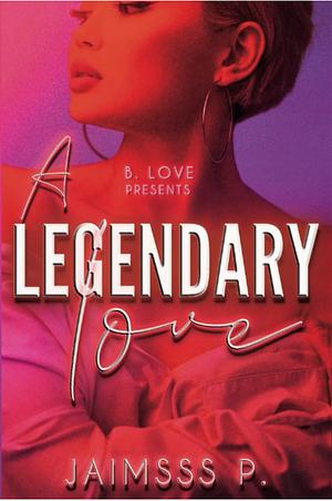 A Legendary Love by Jaimsss P., Jaimsss P.