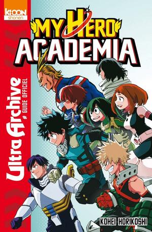 My Hero Academia : Ultra archive : Guide officiel by Kōhei Horikoshi