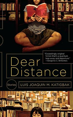 Dear Distance by Luis Joaquin M. Katigbak