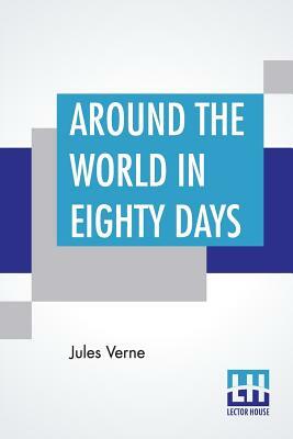 Around The World In Eighty Days by Jules Verne