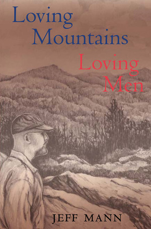 Loving Mountains, Loving Men by Jeff Mann