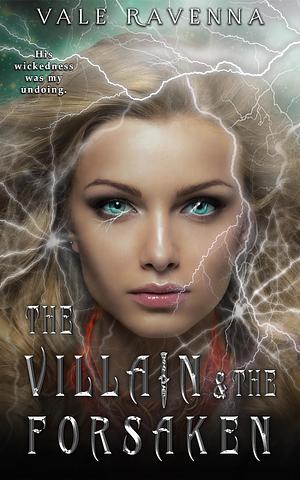 The Villain & the Forsaken: a gothic fantasy romance by Valentina, Vale Ravenna, Vale Ravenna