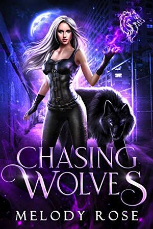 Chasing Wolves by Melody Rose