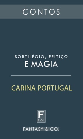 Sortilégio, Feitiço e Magia by Carina Portugal