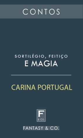 Sortilégio, Feitiço e Magia by Carina Portugal