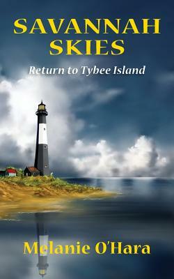 Savannah Skies: Return to Tybee Island by Melanie O'Hara-Saylers, Melanie O'Hara