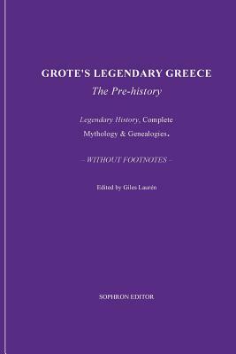 Grote's Legendary Greece by Giles Laurén, George Grote
