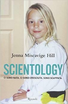 Scientology. Ci sono nata. Ci sono cresciuta. Sono scappata by Lisa Pulitzer, Jenna Miscavige Hill