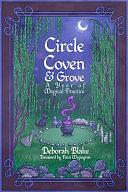 Circle, Coven, and Grove: A Year of Magical Practice by Deborah Blake