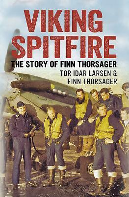 Viking Spitfire: The Story of Finn Thorsager by Tor Larsen