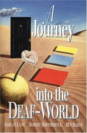 A Journey Into the Deaf-World by Harlan Lane, Ben Bahan, Robert Hoffmeister