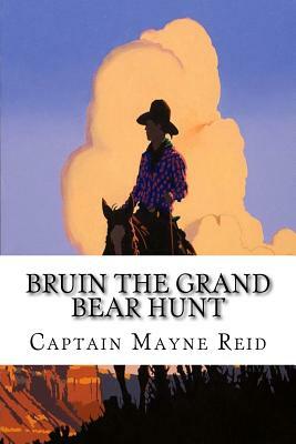 Bruin The Grand Bear Hunt by Captain Mayne Reid