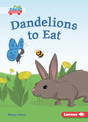 Dandelions to Eat by Margo Gates