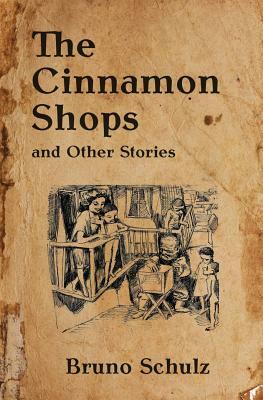 The Cinnamon Shops and Other Stories by Bruno Schulz