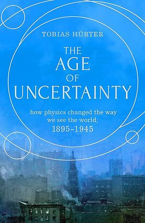 The Age of Uncertainty by Tobias Hürter, Tobias Hürter