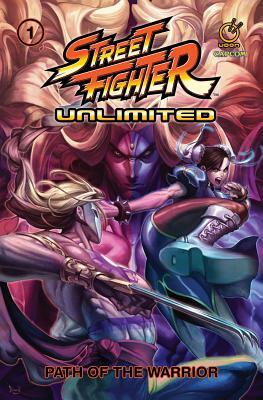 Street Fighter Unlimited Vol.1: Path of the Warrior by Ken Siu-Chong, Chris Sarracini, Adam Warren