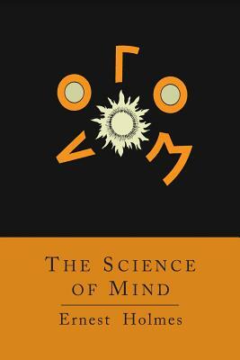 The Science of Mind [Abridged Edition] by Ernest Holmes