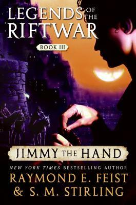 Jimmy the Hand by S.M. Stirling, Raymond E. Feist