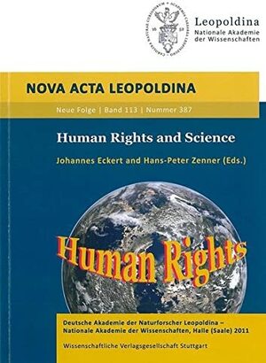 Human Rights and Science: Leopoldina Symposium, Berlin, October 6 to 7, 2010 by Johannes Eckert, Hans-Peter Zenner