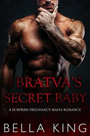 The Bratva's Secret Baby by Bella King