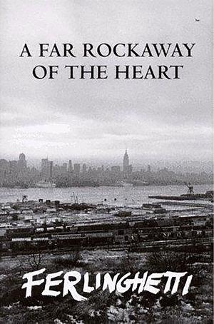 A Far Rockaway Of The Heart by Lawrence Ferlinghetti